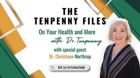 The Tenpenny Files: On Your Health & More, with special guest, Dr. Christiane Northrup