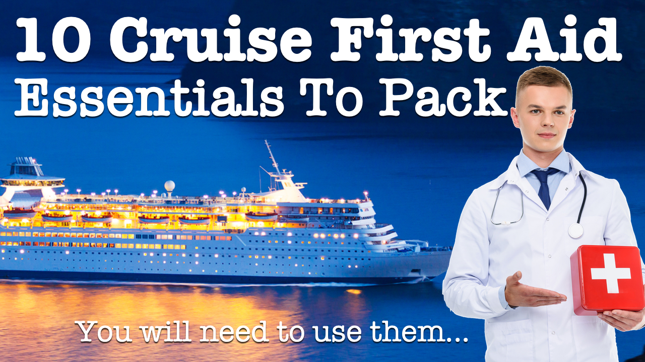 10 Cruise First Aid Kit Essentials You Will Need And Use!