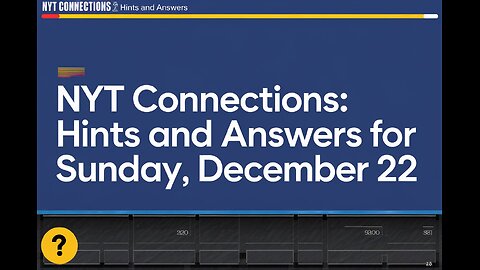 NYT ‘Connections’ Hints And Answers For Sunday, December 22