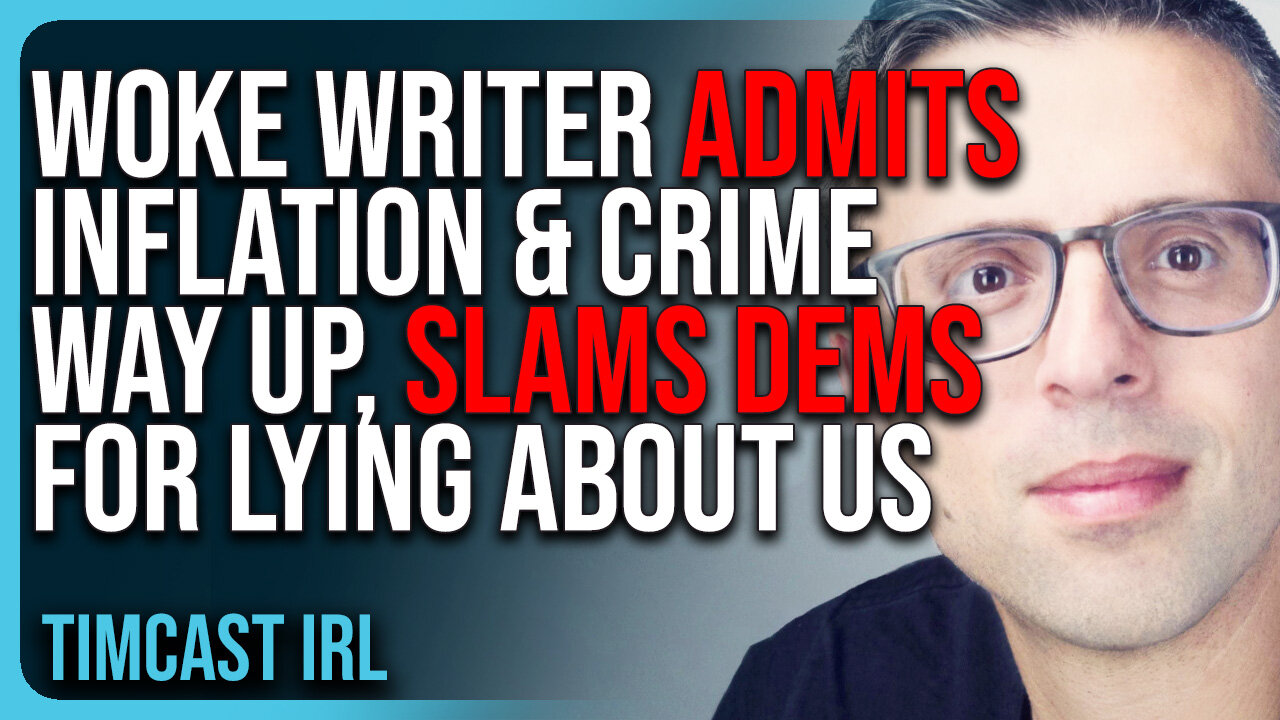 Woke Writer ADMITS Inflation & Crime WAY UP, SLAMS Democrats For LYING About US