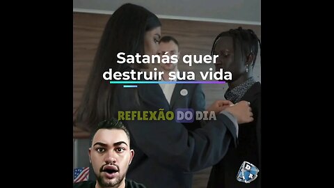 Satanás quer destruir sua vida