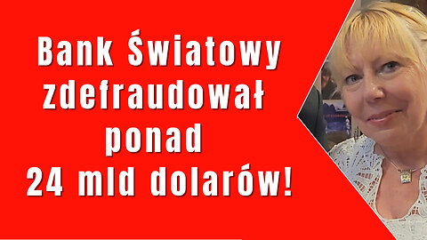 Bank Światowy zdefraudował ponad 24 miliardy dolarów. W UE utworzono sieć zdrowia klimatycznego.