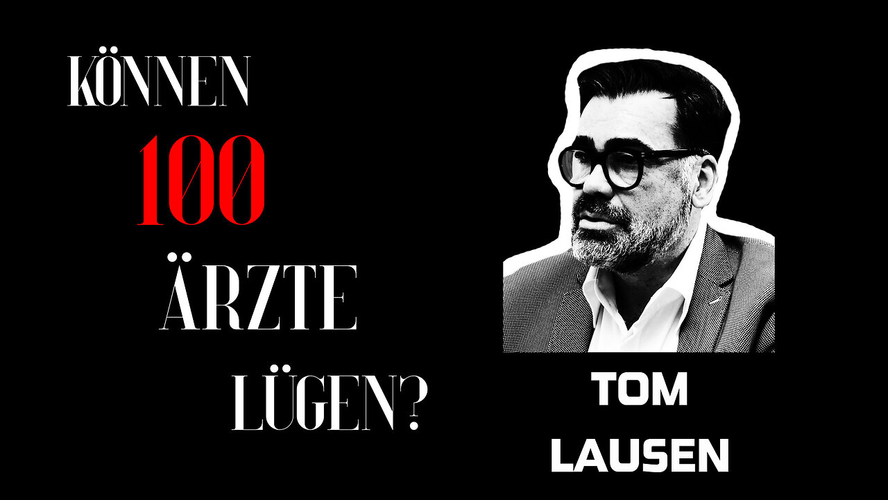 Tom Lausen - "Können 100 Ärzte Lügen?"