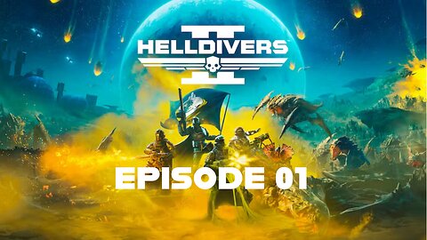 Managing Democracy | Helldivers 2 | EPISODE 1