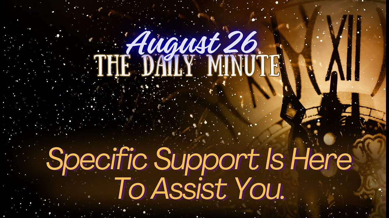 Specific Divine Support Is Here To Assist You - The Daily Minute