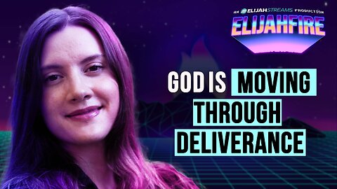 GOD IS MOVING THROUGH DELIVERANCE ElijahFire: Ep. 530 – LACEY SADLER