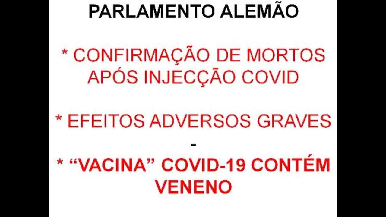 PARLAMENTO ALEMÃO: COVID-19 - VENENO, MORTOS E EFEITOS ADVERSOS GRAVES