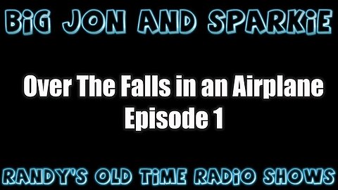 Big Jon and Sparkie 0A Over The Falls in an Airplane