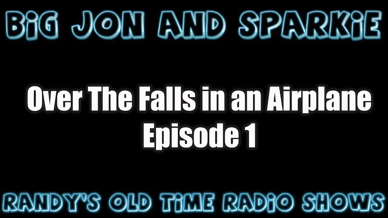 Big Jon and Sparkie 0A Over The Falls in an Airplane