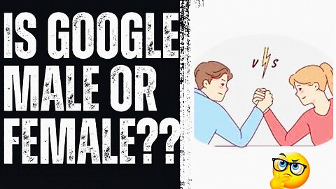 Is GOOGLE Male or Female?? 🧐