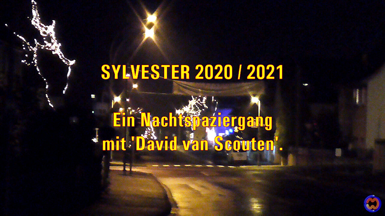 SYLVESTER 2020 / 2021- Ein Nachtspaziergang mit 'David van Scouten'.