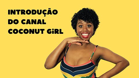 Introdução do canal Coconut Girl