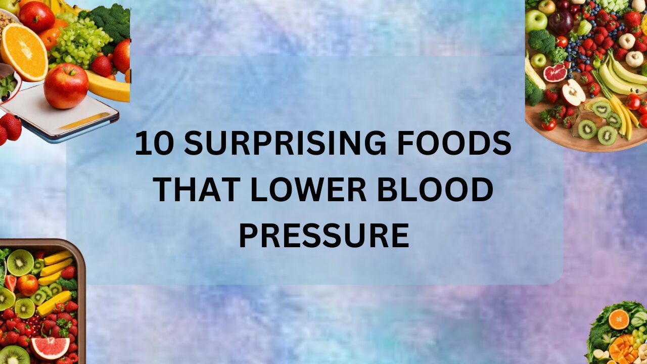 10 SURPRISING FOODS THAT LOWER BLOOD PRESSURE