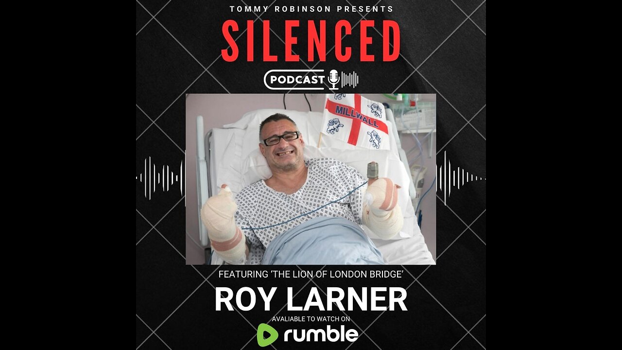 Episode 13 -SILENCED With Tommy Robinson - Roy Larner