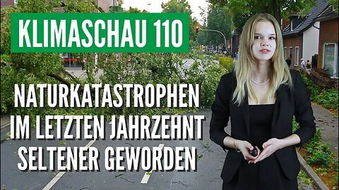 Wetterbedingte Naturkatastrophen sind im letzten Jahrzehnt seltener geworden - Klimaschau 110