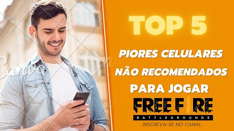 TOP 5 PIORES CELULARES NÃO RECOMENDADOS PARA FREE FIRE.