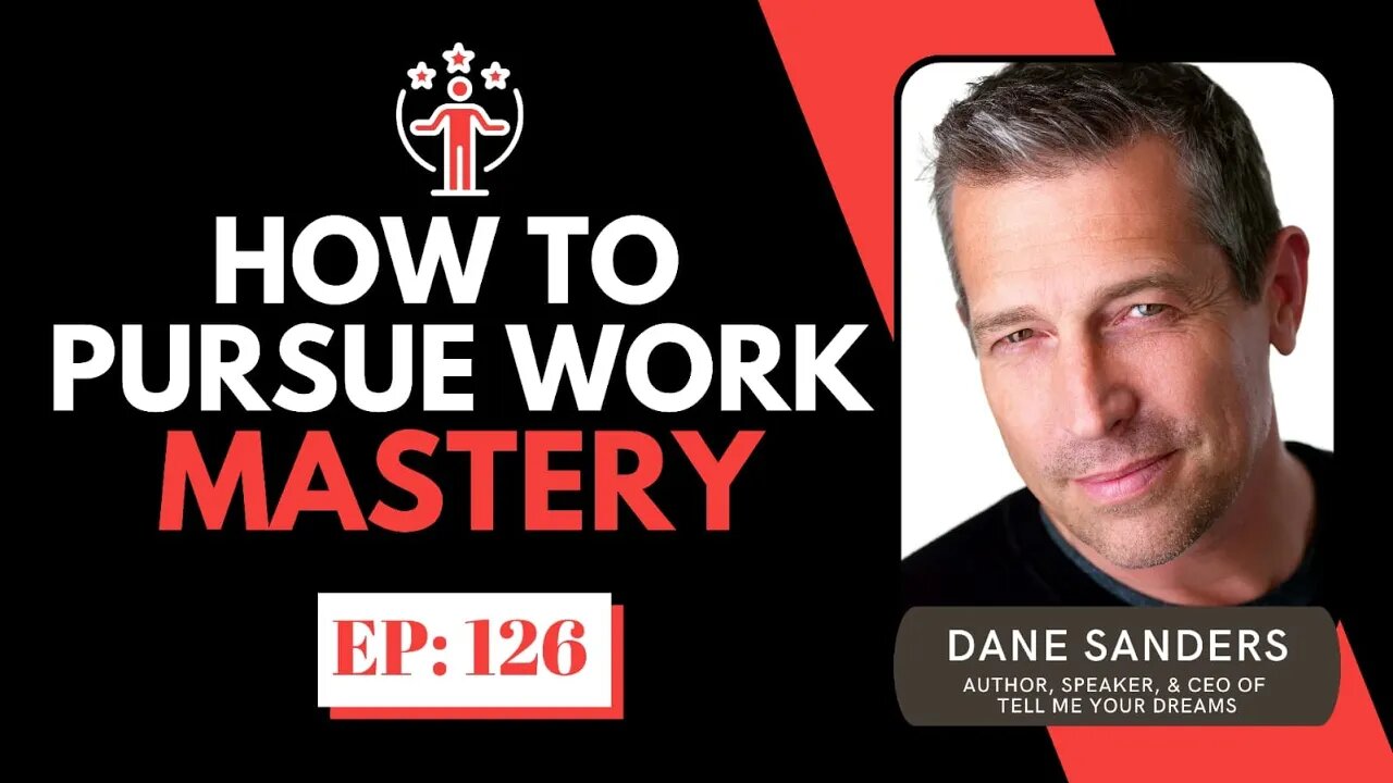 How To Pursue Work Mastery w/ Dane Sanders | The Entrepreneur Underdog | EP#126