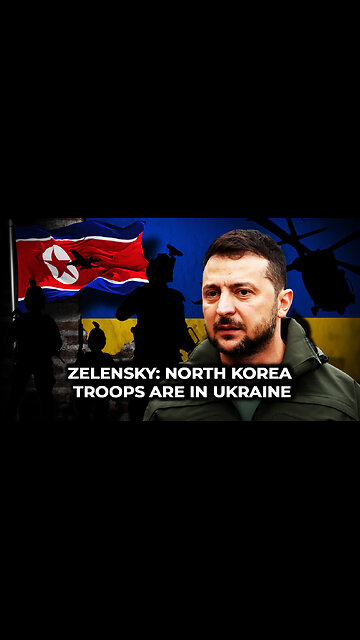 Zelensky: North Korea Troops are In Ukraine