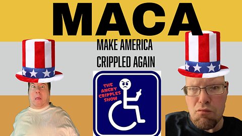 The Angry Cripples Show: MACA [MAKE AMERICA CRIPPLED AGAIN] #Disabled #Disability