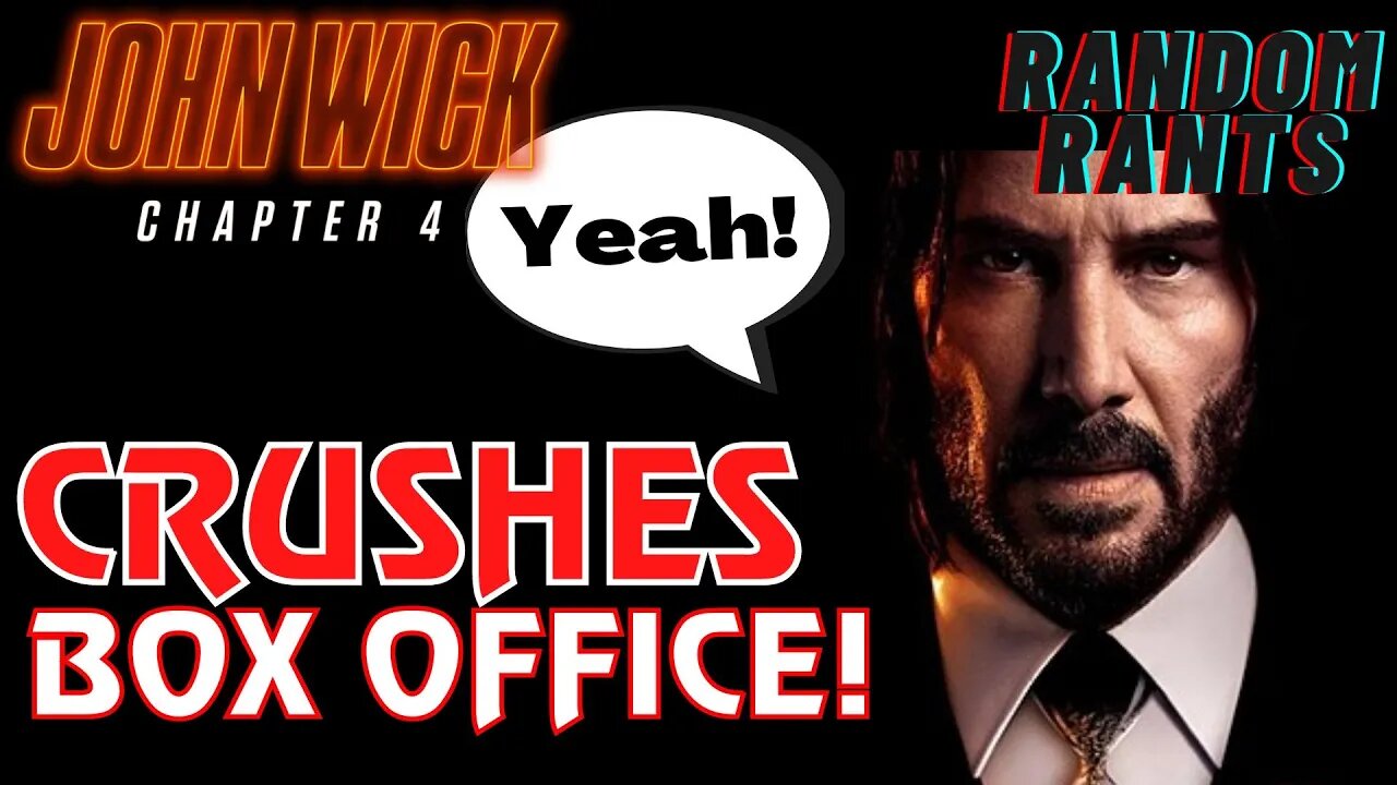 Random Rants: John Wick 4 EXPLODES At The Box Office! Hollywood Needs MORE ACTION FILMS Like This!