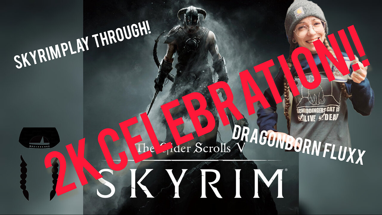 Skyrim Play Through - 2K YT celebration!