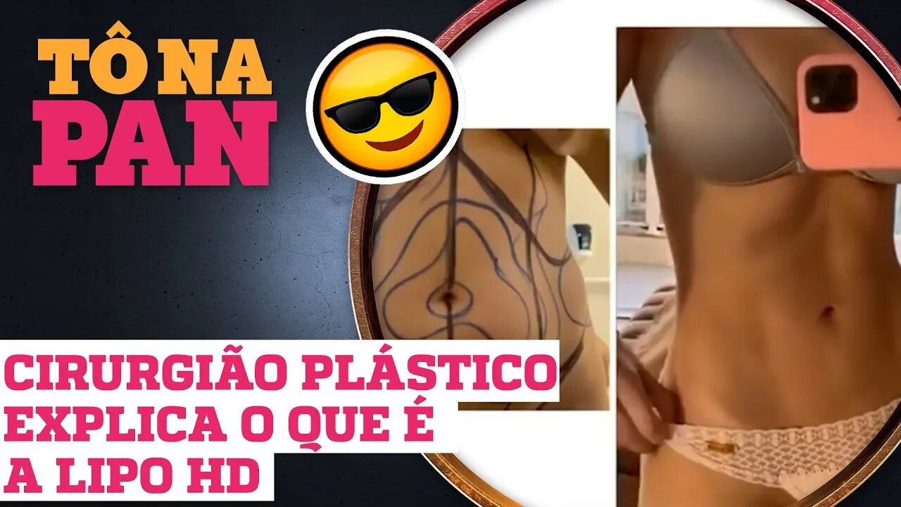 ENTENDA O QUE É A LIPO HD, PROCEDIMENTO FEITO POR LUDMILLA E OUTROS FAMOSOS | TÔ NA PAN