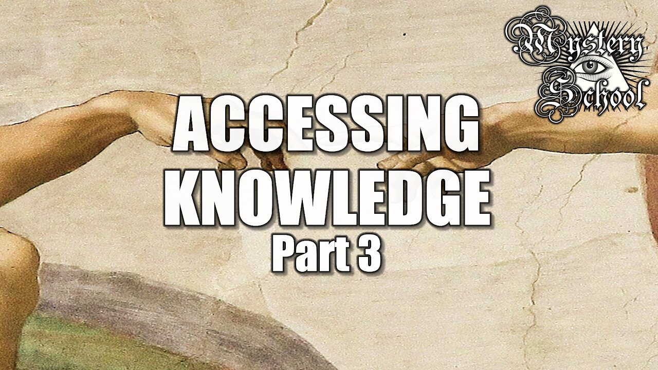 Mystery School Lesson 6: Accessing Knowledge Part 3