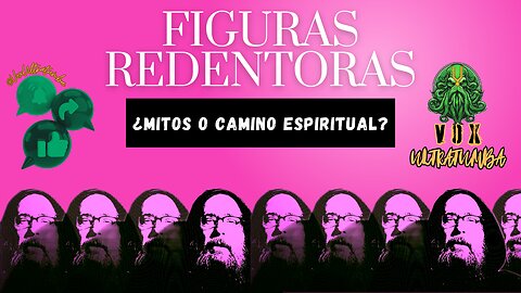 FIGURAS REDENTORAS: ¿Mitos o Camino Espiritual?