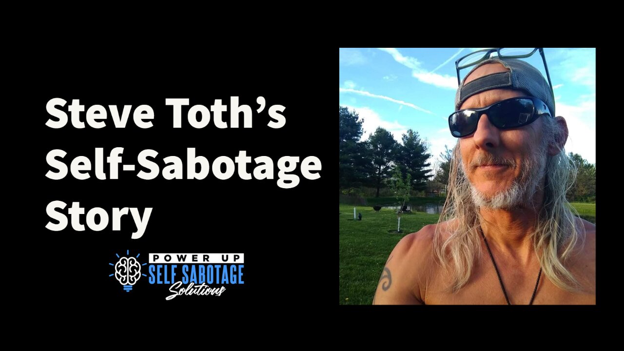 Steve Toth Shares His Self Sabotage Story