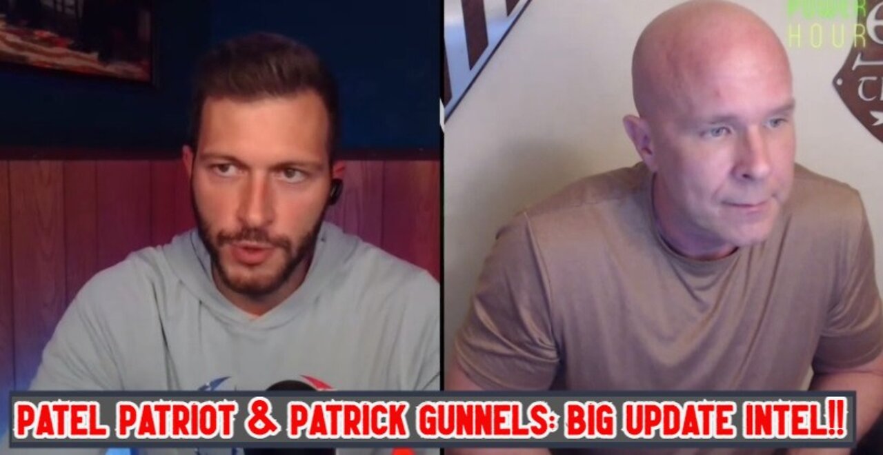 Patel Patriot & Patrick Gunnels: Big Update Intel!!