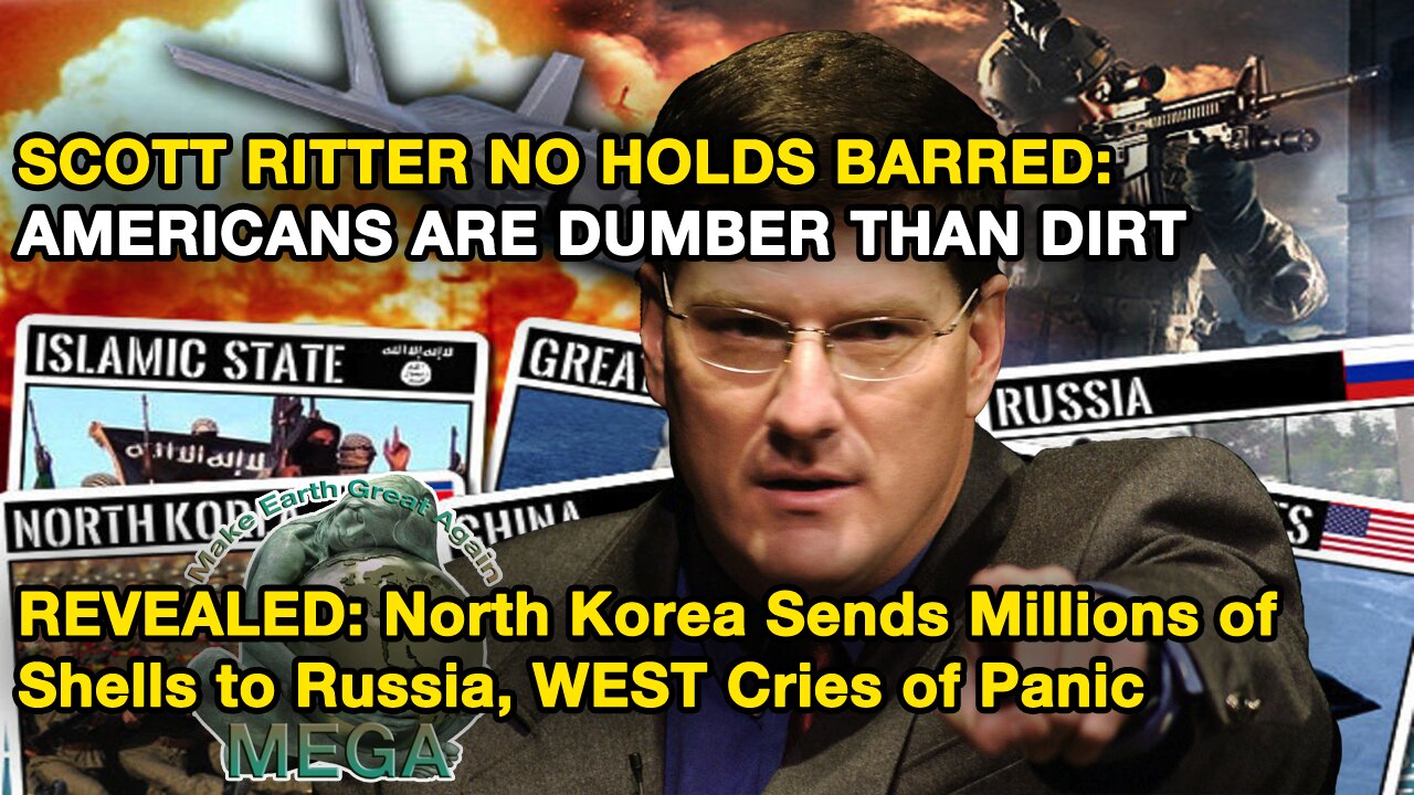 [With Subtitles] SCOTT RITTER NO HOLDS BARRED: AMERICANS ARE DUMBER THAN DIRT -- REVEALED: North Korea Sends Millions of Shells to Russia, WEST Cries of Panic