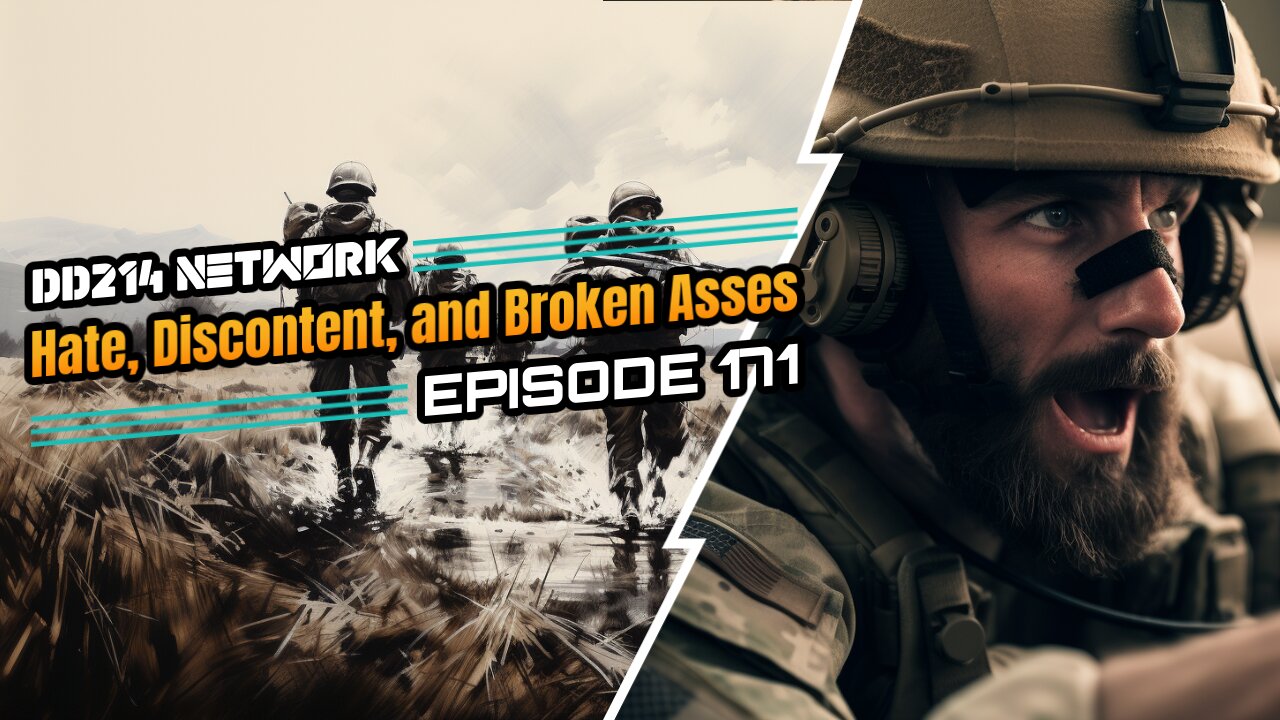 DD214 Network | 171 | Hate, Discontent, and Broken Asses