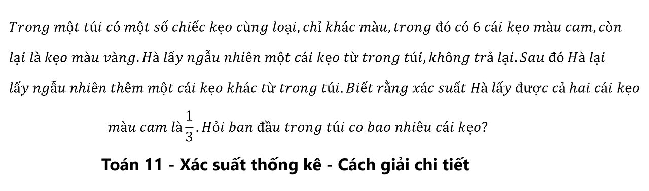 Toán 11: Trong một túi có một số chiếc kẹo cùng loại,chỉ khác màu,trong đó có 6 cái kẹo màu cam