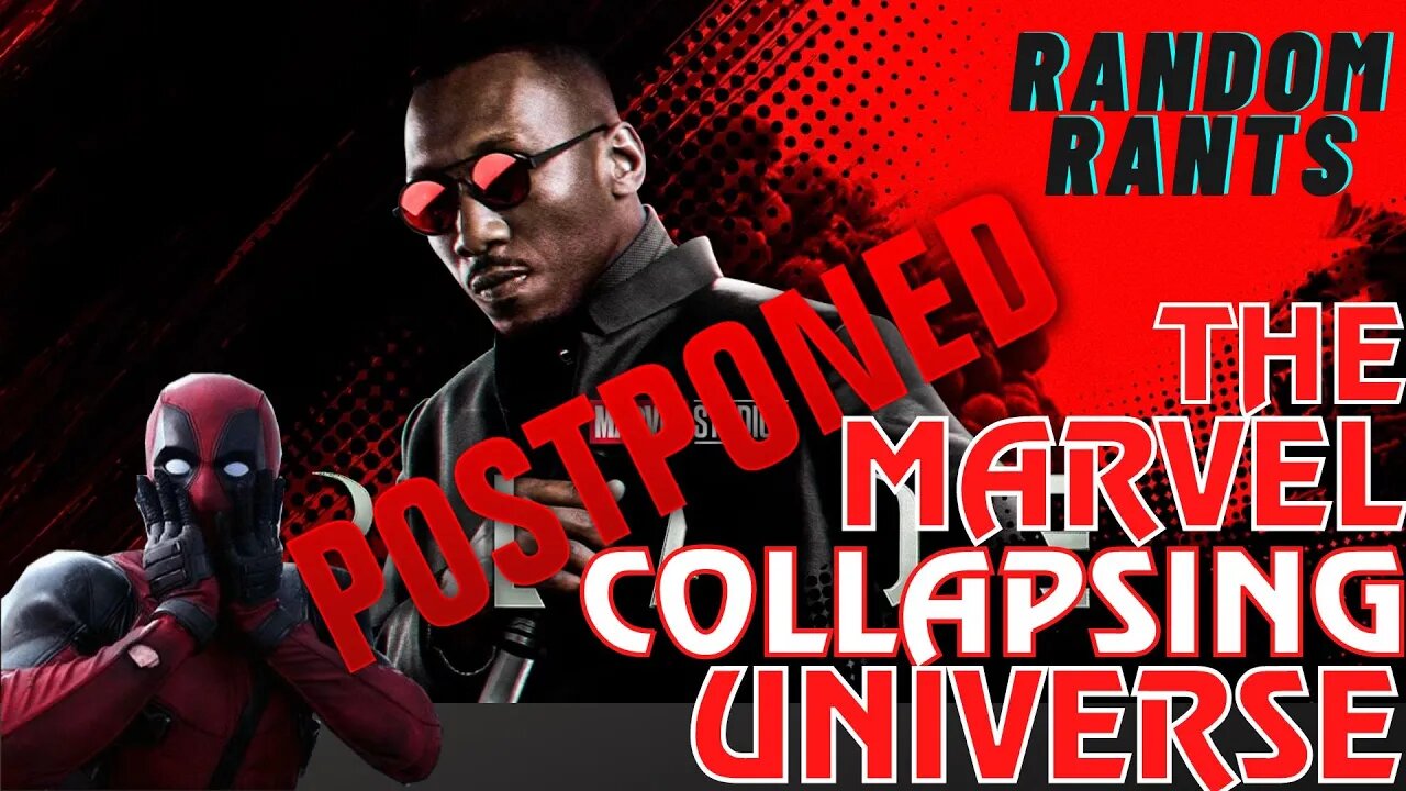 Random Rants: The MCU Phase BORE DISASTER Continues! Blade Shuts Down Production, 4 Movies Delayed!