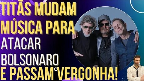 Titãs mudam música para lacrar contra Bolsonaro e se dão mal!