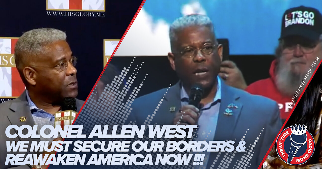 Allen West | Colonel Allen West | We Must Secure Our Borders & ReAwaken America Now!!!