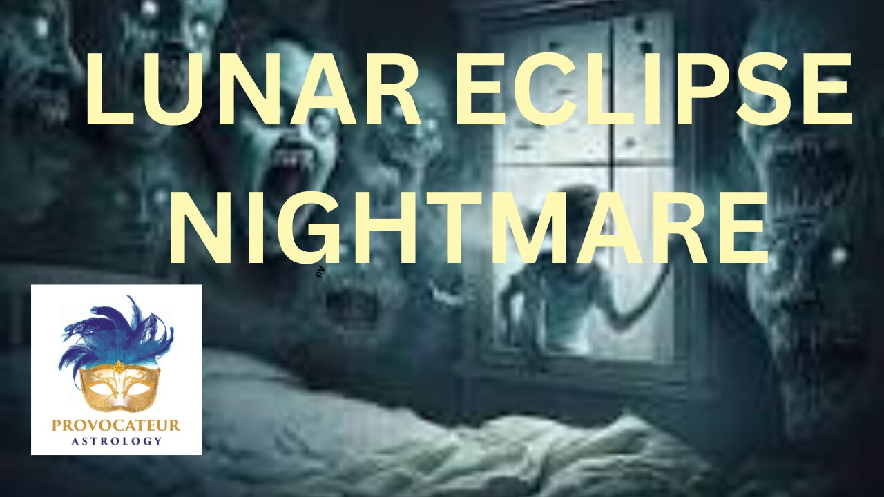 LUNAR ECLIPSE NIGHTMARE - PROVOCATEUR ASTROLOGY