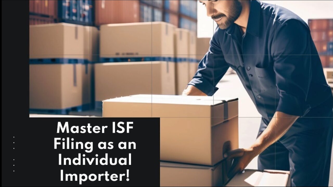 Mastering ISF Filing: A Step-by-Step Guide for Individual Importers