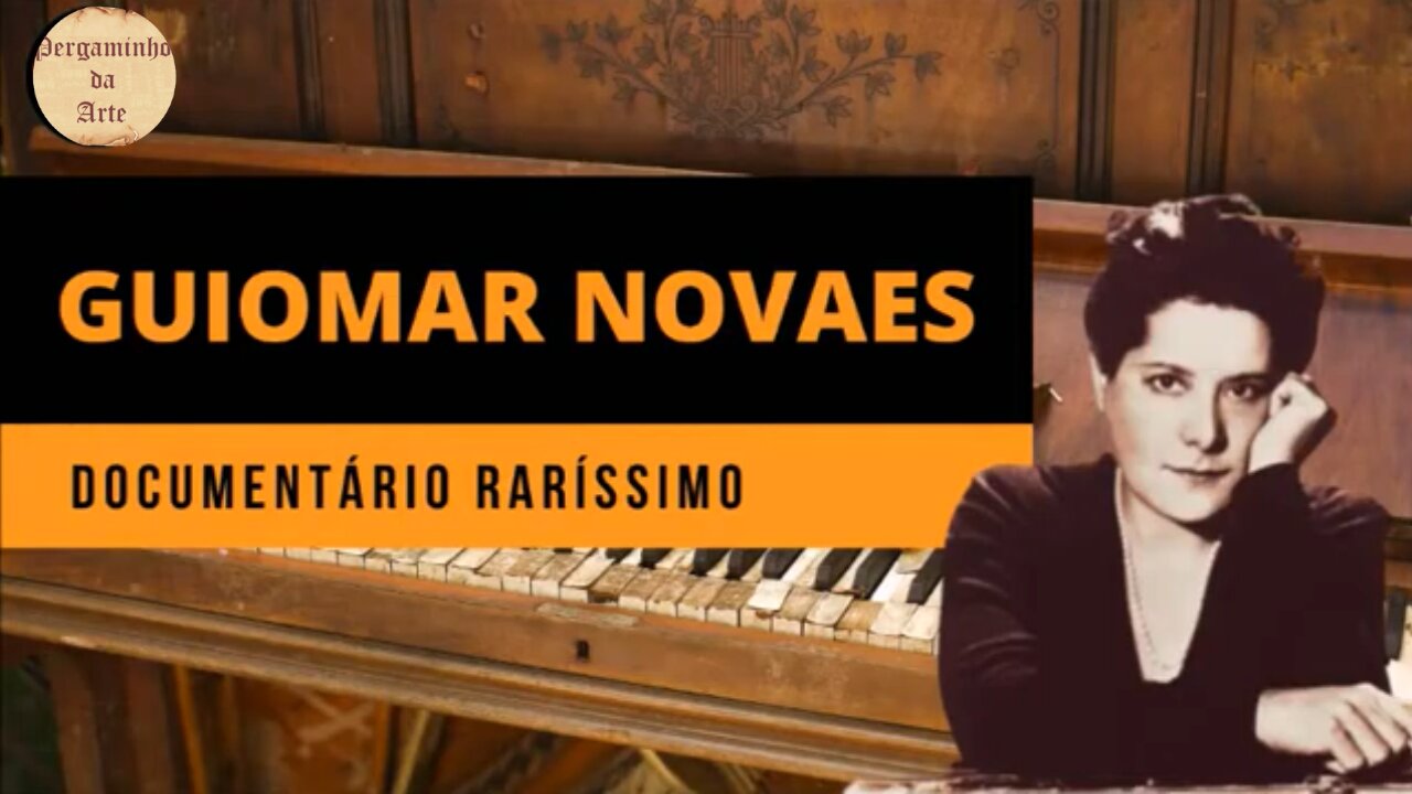 GUIOMAR NOVAES - DOCUMENTÁRIO RARÍSSIMO