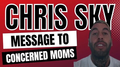 Chris Sky: A Message to Concerned Moms...You'll Want to Go Here...