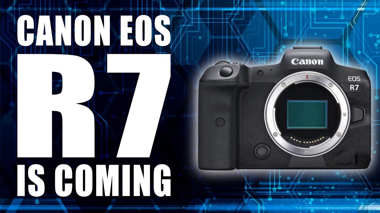 Canon EOS R7 Is Coming! What To Expect?