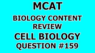 MCAT Biology Content Review Cell Biology Question #159