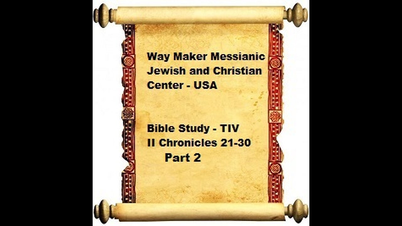 Bible Study - Messianic Jewish Family Bible - TLV - II Chronicles 21-30 - Part 2