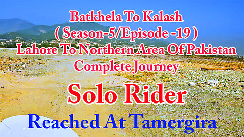 Lahore To Shandur Top ( Reached At Tamargira ) || Solo Rider || S-5/EP19 ||Watch In HD 4K Urdu/Hind