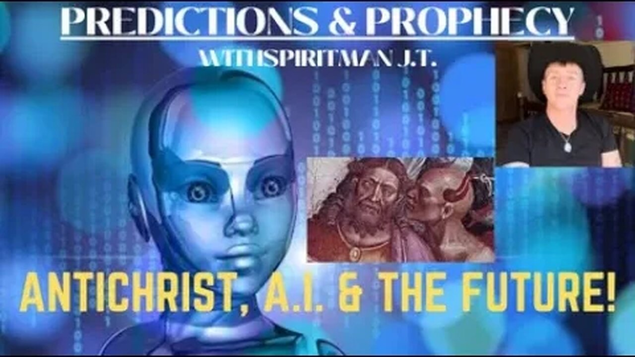 ANTICHRIST, A.I. & THE FUTURE!