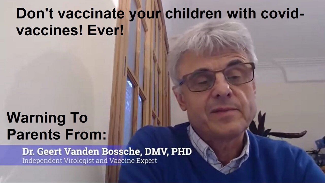 Dr Geert Vanden Bosche: Covid Jabs For Kids Impact on Immune Sys. Could Mean A Death Sentence