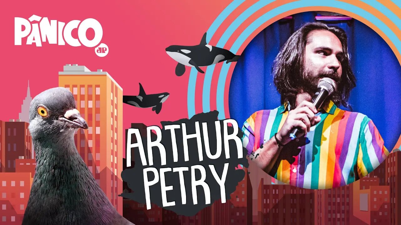 ARTHUR PETRY - PÂNICO - 17/03/22