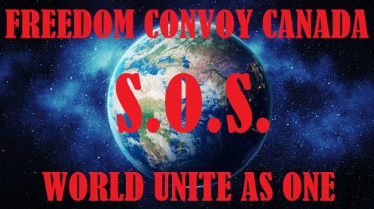 FREEDOM CONVOY CANADA sending S.O.S. to the WORLD