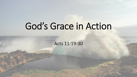 Acts 11:19-30 (Full Service), "God's Grace in Action"