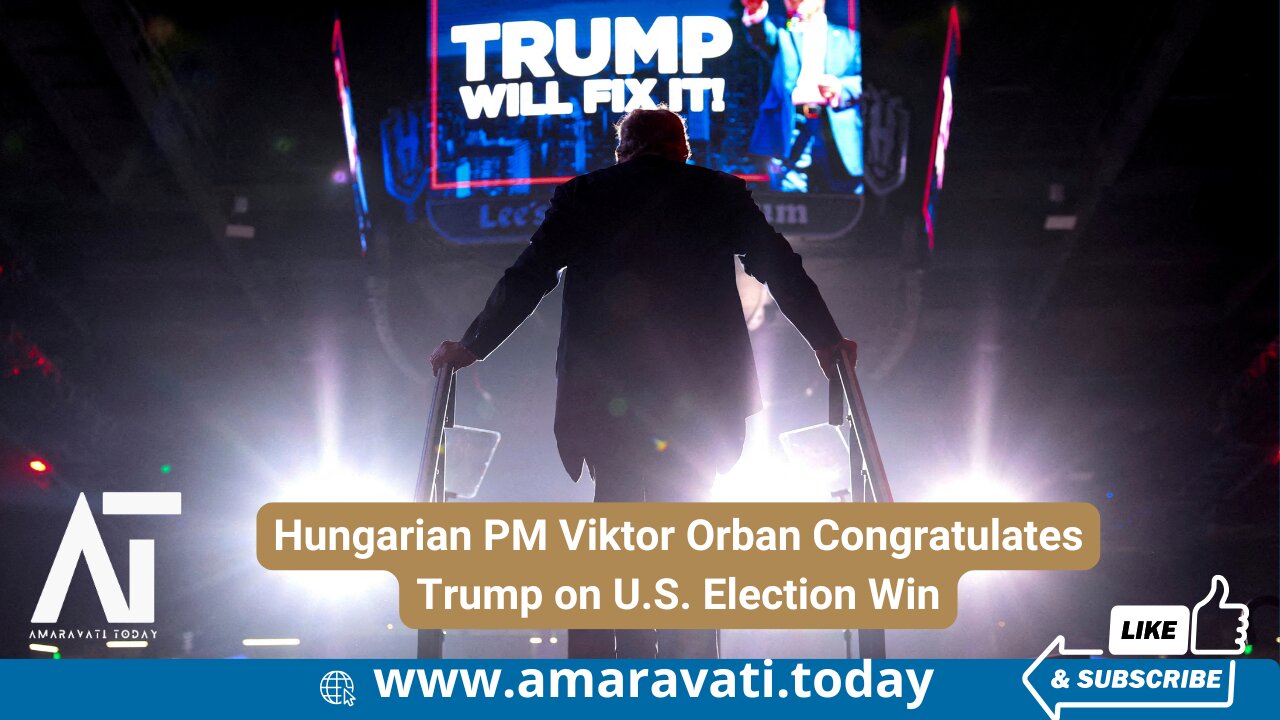 Hungarian PM Viktor Orban Congratulates Trump on US Election Win | Amaravati Today